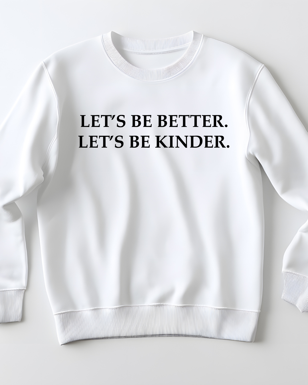 Let's Be Better. Let's Be Kinder. Embroidered Sweatshirt