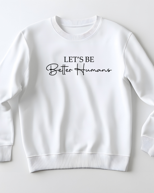 Let's Be Better Humans Embroidered Sweatshirt
