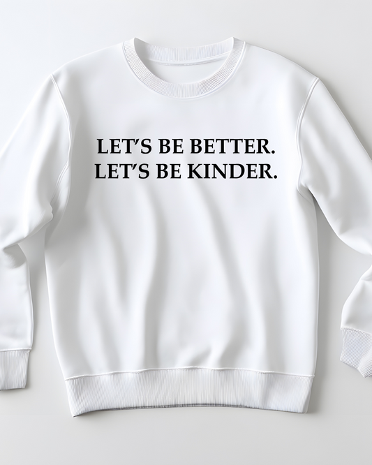Let's Be Better. Let's Be Kinder. Embroidered Sweatshirt