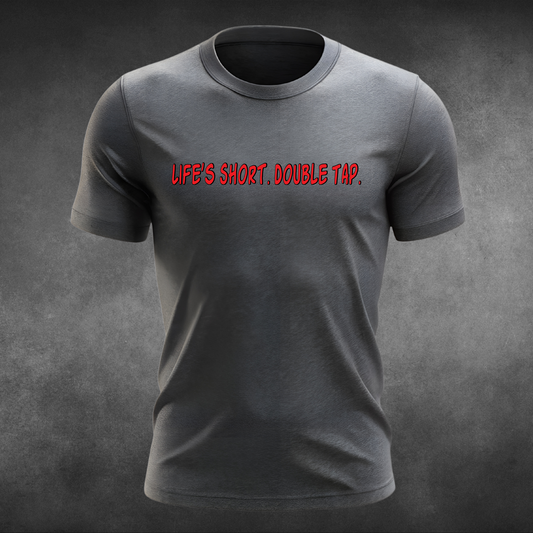 Life's Short. Double Tap. T-Shirt